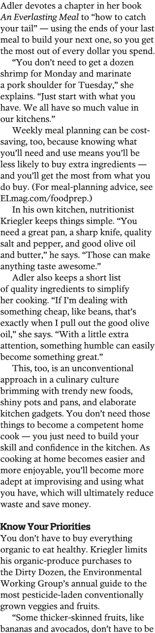 Adler devotes a chapter in her book An Everlasting Meal to  how to catch your tail  — using the ends of your last mea   
