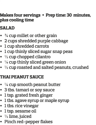 Crunchy Thai Salad Makes four servings   Prep time  30 minutes  plus cooling time  Salad       cup millet or other gr   