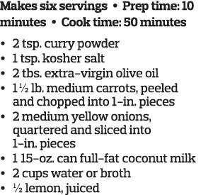 Makes six servings   Prep time  10 minutes   Cook time  50 minutes      2 tsp  curry powder     1 tsp  kosher salt      