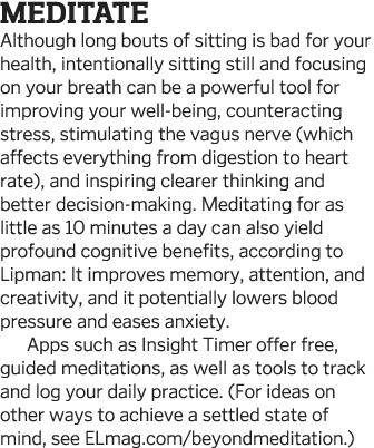 Meditate Although long bouts of sitting is bad for your health  intentionally sitting still and focusing on your brea   