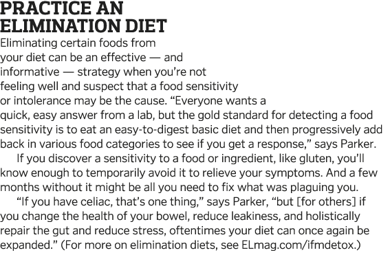 practice an Elimination Diet Eliminating certain foods from your diet can be an effective — and informative — strateg   