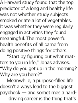 A Harvard study found that the top predictor of a long and healthy life was not whether study subjects smoked or ate    