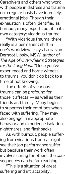 Caregivers and others who work with people in distress and trauma on a regular basis have intensely emotional jobs  T   