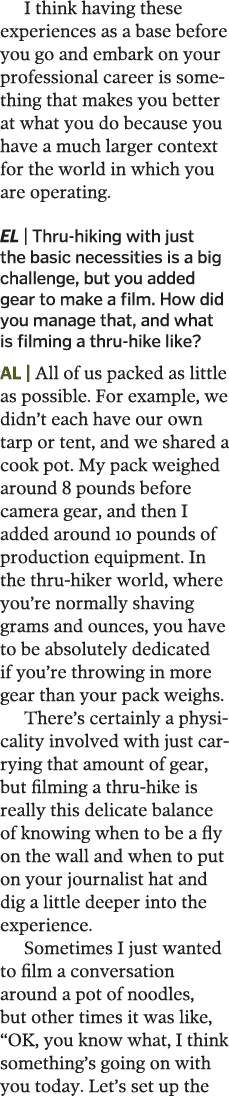 I think having these experiences as a base before you go and embark on your professional career is something that mak   