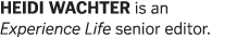 HEIDI WACHTER is an Experience Life senior editor  