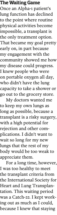 The Waiting Game Once an Alpha-1 patient s lung function has declined to the point where routine physical activities    