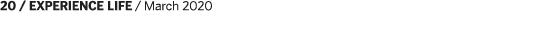 20   EXPERIENCE LIFE   March 2020