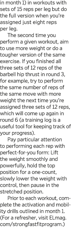 in month 1  in workouts with sets of 15 reps per leg but do the full version when you re assigned just eight reps per   