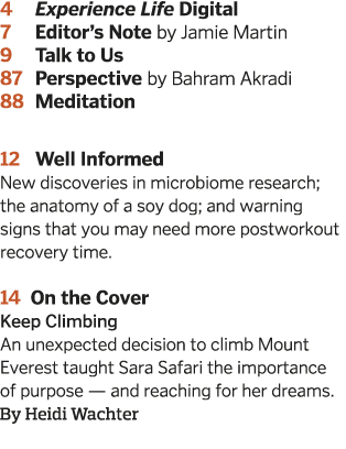 4 Experience Life Digital 7 Editor s Note by Jamie Martin 9 Talk to Us 87 Perspective by Bahram Akradi 88 Meditation    