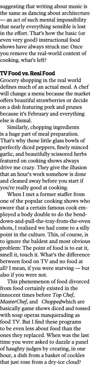 suggesting that writing about music is the same as dancing about architecture — an act of such mental impossibility t   