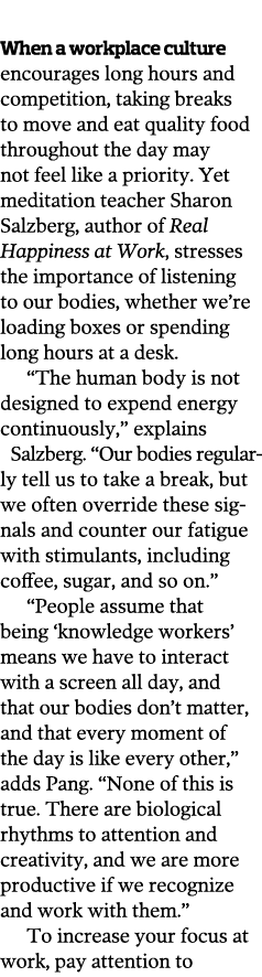  When a workplace culture encourages long hours and competition  taking breaks to move and eat quality food throughou   