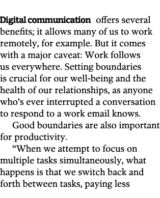  Digital communication offers several benefits  it allows many of us to work remotely  for example  But it comes with   