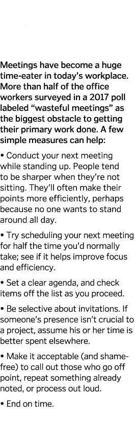 Manage Your Meetings Meetings have become a huge time-eater in today s workplace  More than half of the office worker   