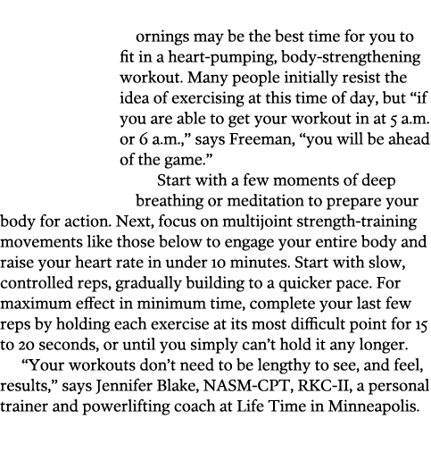  ornings may be the best time for you to fit in a heart-pumping  body-strengthening workout  Many people initially re   