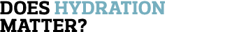 Does hydration matter 