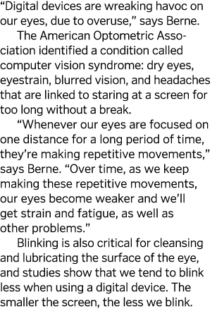  Digital devices are wreaking havoc on our eyes  due to overuse   says Berne  The American Optometric Asso ciation id   