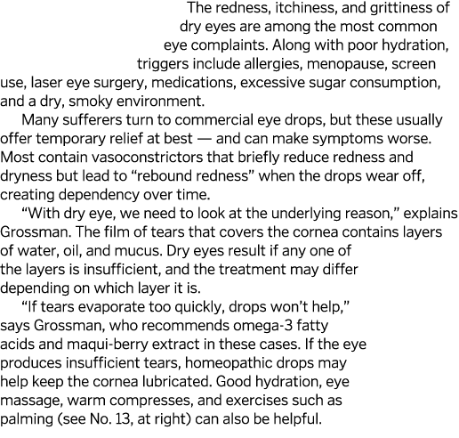 The redness  itchiness  and grittiness of dry eyes are among the most common eye complaints  Along with poor hydratio   