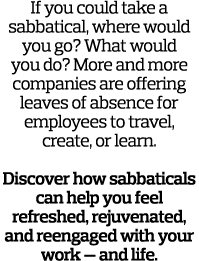 If you could take a sabbatical  where would you go  What would you do  More and more companies are offering leaves of   
