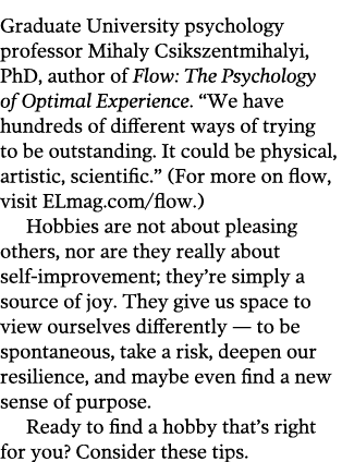 Graduate University psychology professor Mihaly Csikszentmihalyi  PhD  author of Flow  The Psychology of Optimal Expe   