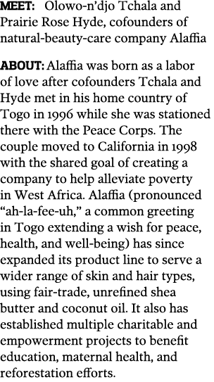 MEET  Olowo-n djo Tchala and Prairie Rose Hyde  cofounders of natural-beauty-care company Alaffia About  Alaffia was    