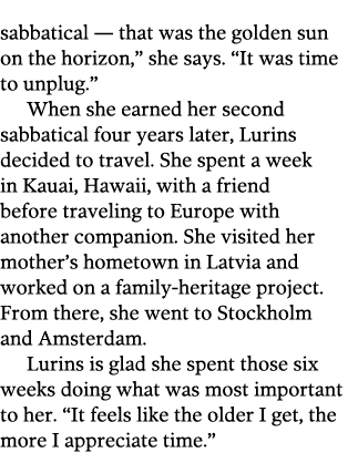 sabbatical — that was the golden sun on the horizon   she says   It was time to unplug   When she earned her second s   
