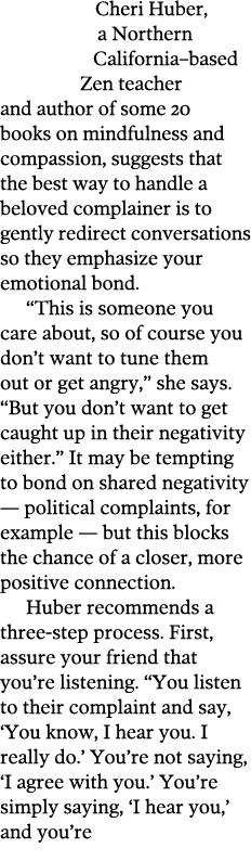 Cheri Huber  a Northern California based Zen teacher and author of some 20 books on mindfulness and compassion  sugge   