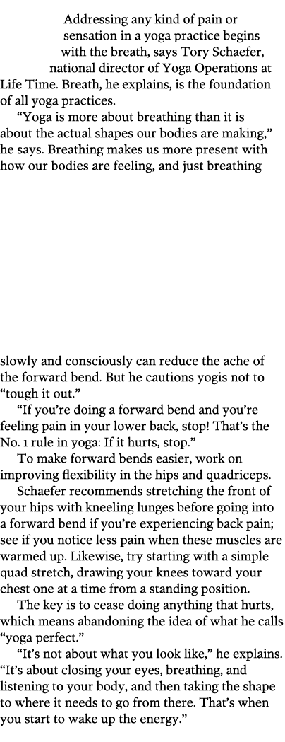 Addressing any kind of pain or sensation in a yoga practice begins with the breath  says Tory Schaefer  national dire   