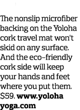 5  Light Touch The nonslip microfiber backing on the Yoloha cork travel mat won t skid on any surface  And the eco-fr   