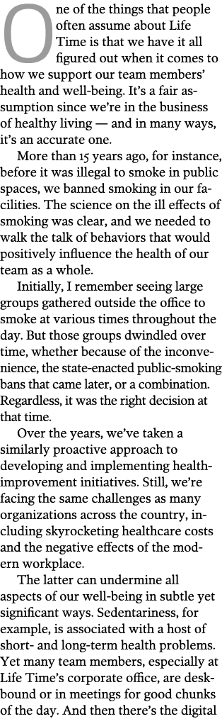 One of the things that people often assume about Life Time is that we have it all figured out when it comes to how we   