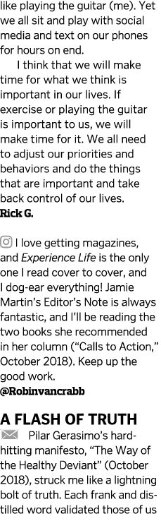 like playing the guitar  me   Yet we all sit and play with social media and text on our phones for hours on end  I th   