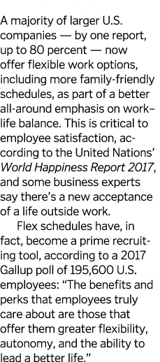 Flexible Schedules A majority of larger U S  companies — by one report  up to 80 percent — now offer flexible work op   