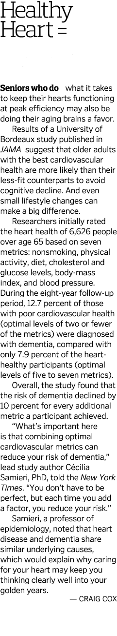 Healthy Heart   Healthy Brain Seniors who do what it takes to keep their hearts functioning at peak efficiency may al   