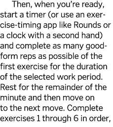 Then  when you re ready  start a timer  or use an exercise-timing app like Rounds or a clock with a second hand  and    