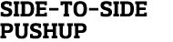 Side-to-Side Pushup