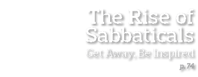 The Rise of Sabbaticals Get Away  Be Inspired p  74