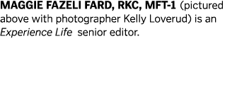 Maggie Fazeli Fard  RKC  MFT-1  pictured above with photographer Kelly Loverud  is an Experience Life senior editor 