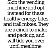 Skip the vending machine and opt instead for these healthy energy bites and trail mixes  They are a cinch to make and   