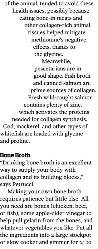 of the animal  tended to avoid these health issues  possibly because eating bone-in meats and other collagen-rich ani   