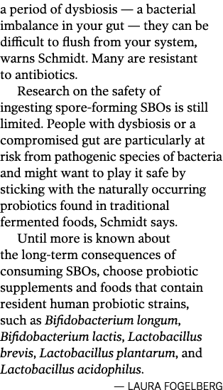 a period of dysbiosis — a bacterial imbalance in your gut — they can be difficult to flush from your system  warns Sc   