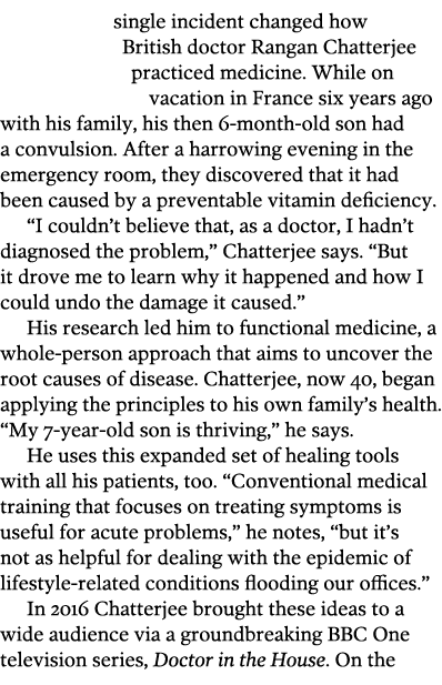 single incident changed how British doctor Rangan Chatterjee practiced medicine  While on vacation in France six year   