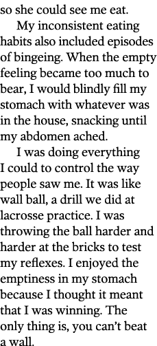so she could see me eat  My inconsistent eating habits also included episodes of bingeing  When the empty feeling bec   