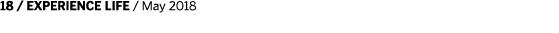 18   EXPERIENCE LIFE   May 2018