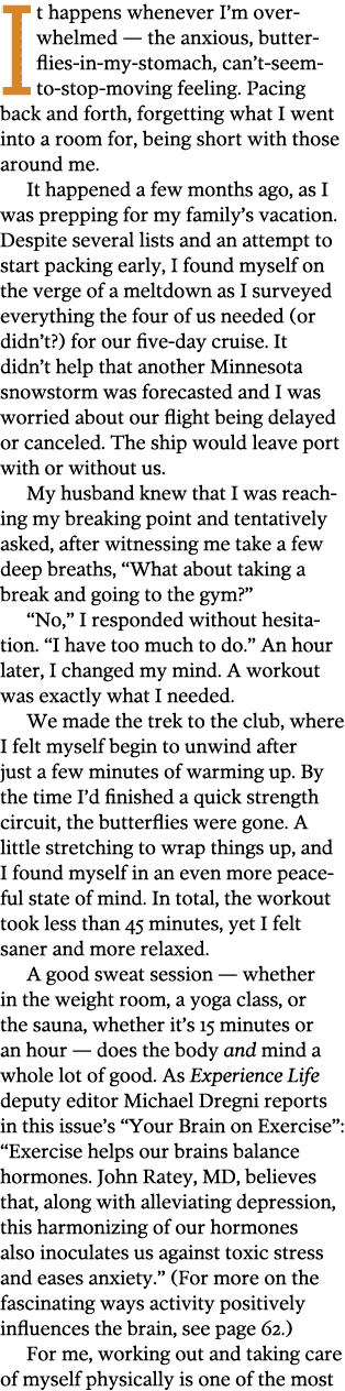 I     t happens whenever I m overwhelmed — the anxious  butterflies-in-my-stomach  can t-seem-to-stop-moving feeling    