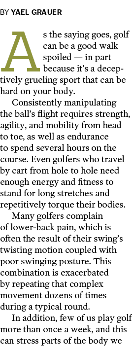 BY YAEL GRAUER  As the saying goes  golf can be a good walk spoiled — in part because it s a deceptively grueling spo   