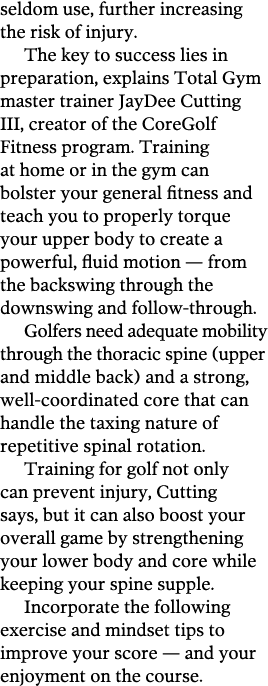 seldom use  further increasing the risk of injury  The key to success lies in preparation  explains Total Gym master    
