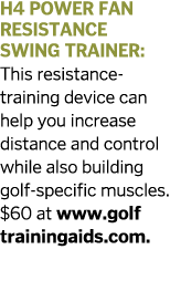 H4 Power Fan resistance Swing Trainer  This resistance-training device can help you increase distance and control whi   