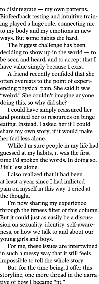 to disintegrate — my own patterns  Biofeedback testing and intuitive training played a huge role  connecting me to my   