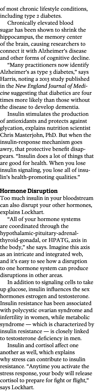 of most chronic lifestyle conditions  including type 2 diabetes  Chronically elevated blood sugar has been shown to s   