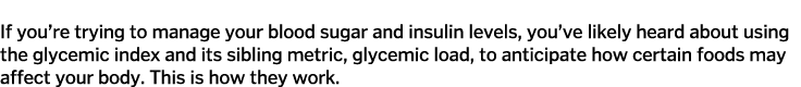  If you re trying to manage your blood sugar and insulin levels  you ve likely heard about using the glycemic index a   