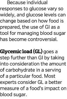 Because individual responses to glucose vary so widely  and glucose levels can change based on how food is prepared     